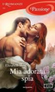 Ebook Mia adorata spia (I Romanzi Passione) di Hoyt Elizabeth edito da Mondadori