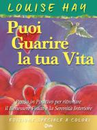 Ebook Puoi Guarire la tua Vita - Edizione a colori di Louise L. Hay edito da mylife