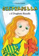 Ebook Distrabella e il Draghetto Rossello di Claudia Gattella, Michela Pollutri edito da Caravaggio Editore