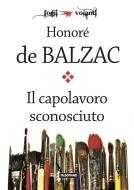 Ebook Il capolavoro sconosciuto di Honoré de Balzac edito da Edizioni Falsopiano