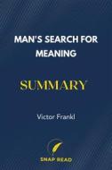 Ebook Man&apos;s Search for Meaning Summary di Snap Read edito da Snap Read