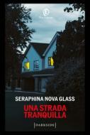 Ebook Una strada tranquilla di Seraphina Nova Glass edito da Fazi Editore
