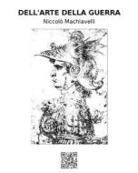 Ebook Dell'arte della guerra di Niccolò Machiavelli edito da epf