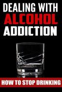 Ebook Dealing With Alcohol Addiction di Amanda Reinhart edito da Pronoun