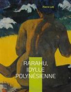 Ebook Rarahu, idylle polynésienne di Pierre Loti edito da Books on Demand