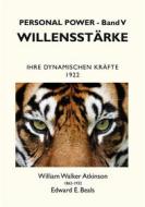 Ebook Willensstärke di William Walker Atkinson, Edward E. Beals edito da Books on Demand