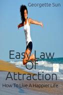 Ebook Easy Law Of Attraction di Georgette Sun edito da Georgette Sun