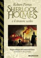 Ebook Sherlock Holmes e il tiratore scelto di Robert Perret edito da Delos Digital
