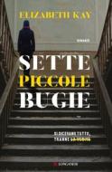 Ebook Sette piccole bugie di Elizabeth Kay edito da Longanesi