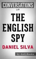 Ebook The English Spy (Gabriel Allon Series Book 15):by Daniel Silva  | Conversation Starters di dailyBooks edito da Daily Books