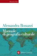 Ebook Manuale di geografia culturale di Alessandra Bonazzi edito da Editori Laterza