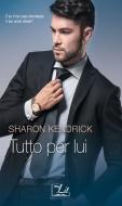 Ebook Tutto per lui di Sharon Kendrick edito da HarperCollins Italia