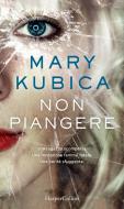 Ebook Non piangere di Mary Kubica edito da HaperCollins Italia
