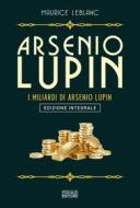 Ebook I miliardi di Arsenio Lupin di Maurice Leblanc edito da Polillo Editore