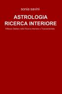 Ebook ASTROLOGIA RICERCA INTERIORE di Savini Sonia edito da ilmiolibro self publishing