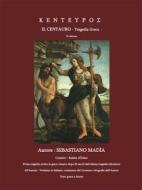 Ebook I Kenteypos - Il Centauro di Sebastiano Madia edito da Youcanprint
