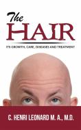 Ebook The hair: its growth, care, diseases and treatment di C. Henri Leonard edito da Youcanprint