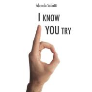 Ebook I know you try di Edoardo Sabatti edito da Youcanprint