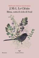 Ebook Bitna sotto il cielo di Seul di Jean-Marie-Gustave Le Clézio edito da La nave di Teseo