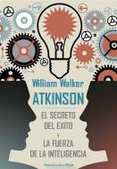 Ebook El secreto del exito y La fuerza de la inteligencia di William Walker Atkinson edito da Greenbooks Editore