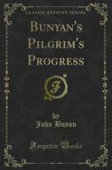 Ebook Bunyan's Pilgrim's Progress di John Buyan edito da Forgotten Books