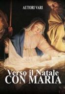 Ebook Verso il natale con maria di Autori Vari edito da Le Vie della Cristianità