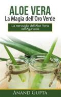 Ebook Aloe Vera: La Magia dell'Oro Verde di Anand Gupta edito da Books on Demand