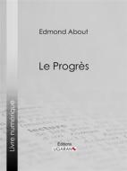 Ebook Le Progrès di Edmond About, Ligaran edito da Ligaran