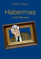 Ebook Habermas in 60 Minuten di Walther Ziegler edito da Books on Demand