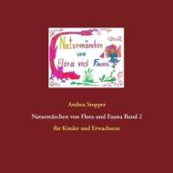 Ebook Naturmärchen von Flora und Fauna Band 2 di Andrea Stopper edito da Books on Demand