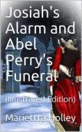 Ebook Josiah's Alarm and Abel Perry's Funeral di Mariettta Holley edito da iOnlineShopping.com