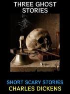 Ebook Three Ghost Stories di Charles Dickens edito da Diamond Book Publishing