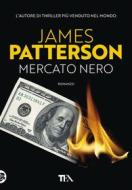 Ebook Mercato nero di James Patterson edito da Tea