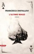 Ebook L'ultimo mago di Francesca Diotallevi edito da Neri Pozza