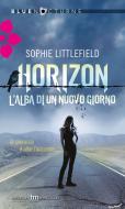 Ebook Horizon, l'alba di un nuovo giorno di Sophie Littlefield edito da HarperCollins Italia