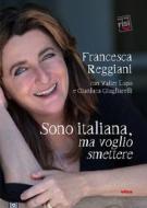 Ebook Sono italiana, ma voglio smettere di Francesca Reggiani edito da Ultra
