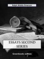 Ebook Essays Second Series di Ralph Waldo Emerson edito da Greenbooks Editore