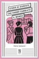 Ebook Storie di giuriste che hanno cambiato il mondo di Ilaria Iannuzzi edito da Edizioni Le lucerne