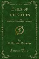 Ebook Evils of the Cities di T. De Witt Talmage edito da Forgotten Books