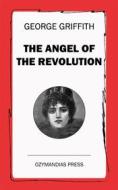 Ebook The Angel of the Revolution di George Griffith edito da Ozymandias Press