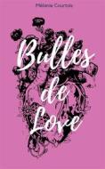 Ebook Bulles de love di Mélanie Courtois edito da Books on Demand