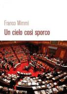 Ebook Un cielo così sporco di Franco Mimmi edito da Franco Mimmi