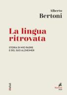 Ebook La Lingua ritrovata di Alberto Bertoni edito da Marietti 1820