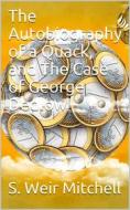 Ebook The Autobiography of a Quack, and The Case of George Dedlow di S. Weir Mitchell edito da iOnlineShopping.com