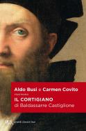 Ebook Il Cortigiano di Baldassarre Castiglione di Covito Carmen, Busi Aldo edito da BUR