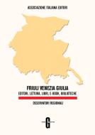 Ebook Friuli Venezia Giulia. Editori, lettura, libri, e-book, biblioteche di Giovanni Peresson edito da AIE