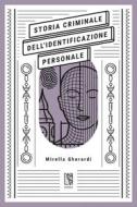 Ebook Storia criminale dell'identificazione personale di Mirella Gherardi edito da Edizioni Le lucerne