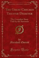 Ebook The Great Chicago Theater Disaster di Marshall Everett edito da Forgotten Books
