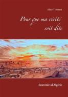 Ebook Pour que ma vérité soit dite di Alain Tisserant edito da Books on Demand