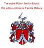 Ebook The noble Polish family Babica. Die adlige polnische Familie Babica. di Werner Zurek edito da Books on Demand